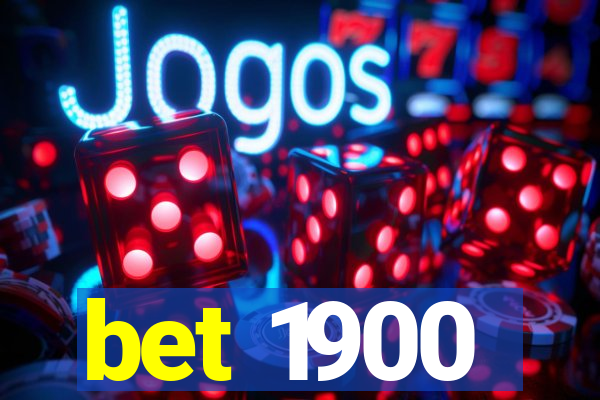 bet 1900